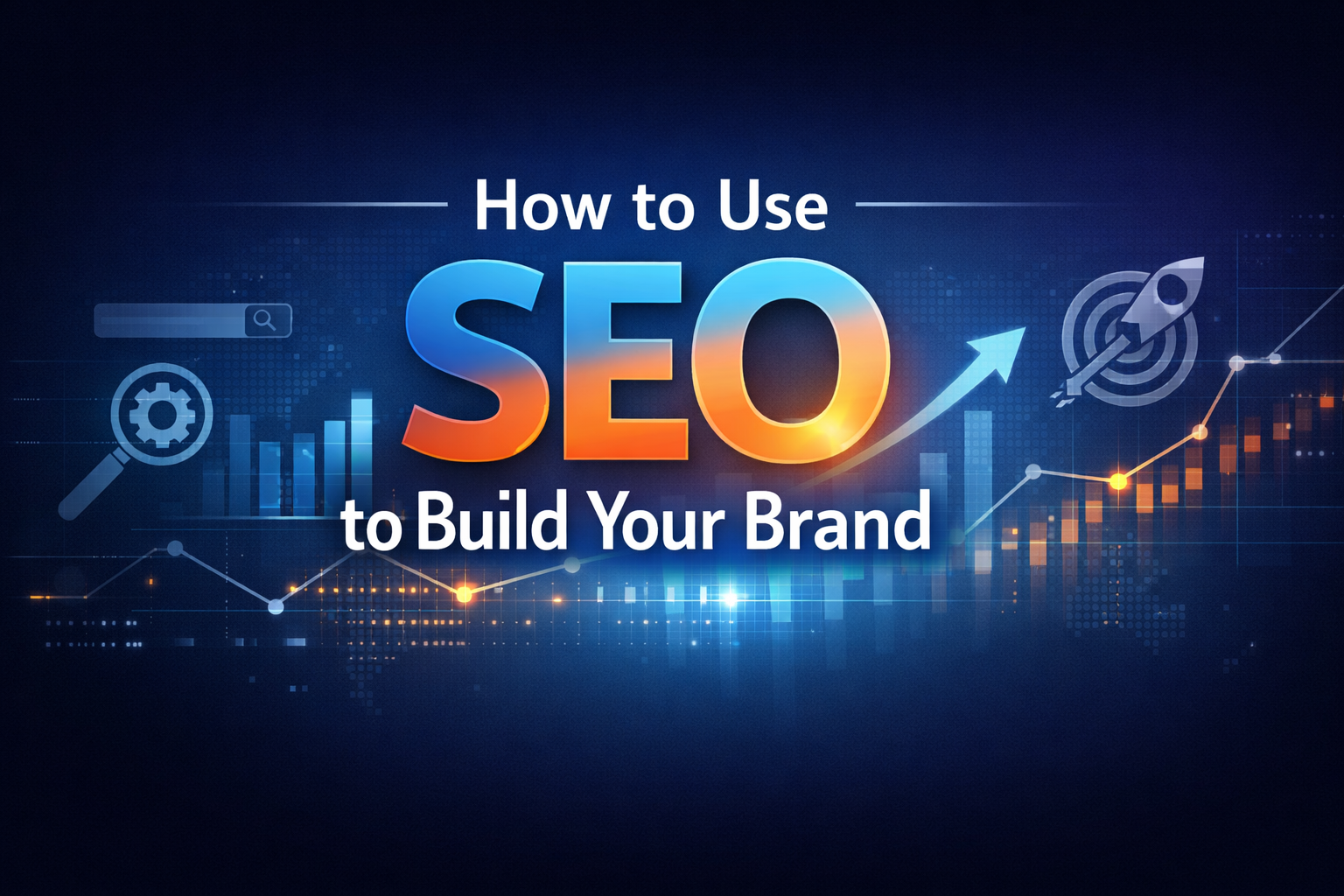 How to Use SEO to Build Your Brand