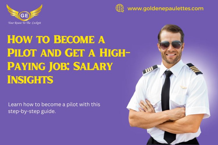 How to Become a Pilot and Get a High-Paying Job: Salary Insights