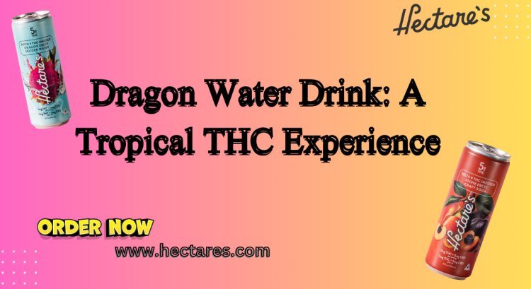 Dragon Water Drink: A Tropical THC Experience