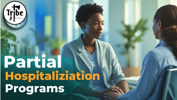 Partial Hospitalization Programs | A Path to Lasting Wellness