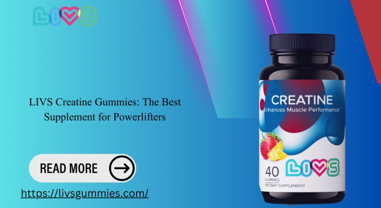 LIVS Creatine Gummies: The Best Supplement for Powerlifters