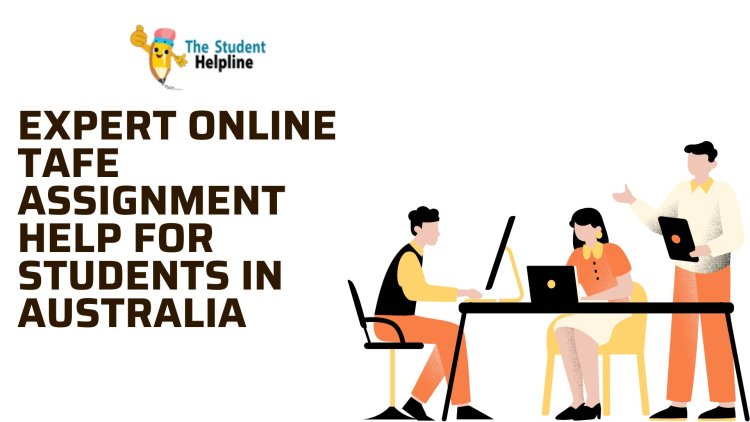 Expert Online TAFE Assignment Help for Students in Australia