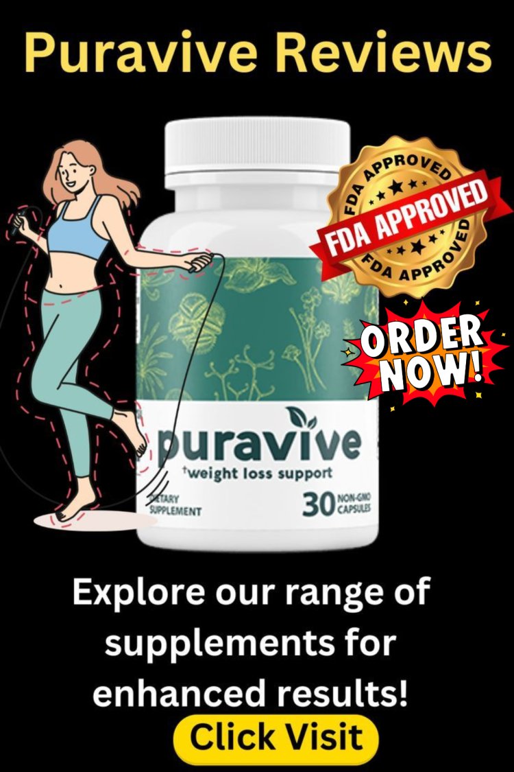 Puravive - Puravive Reviews - Puravive Buy: How to Make the Most of Puravive