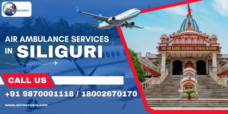 Experience Luxury with Air Ambulance Services in Siliguri