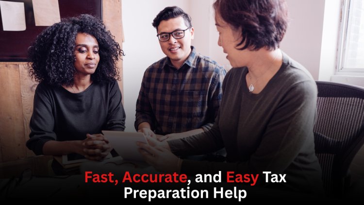 Fast, Accurate, and Easy Tax Preparation Help
