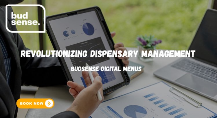 Revolutionizing Dispensary Management with BudSense Digital Menus