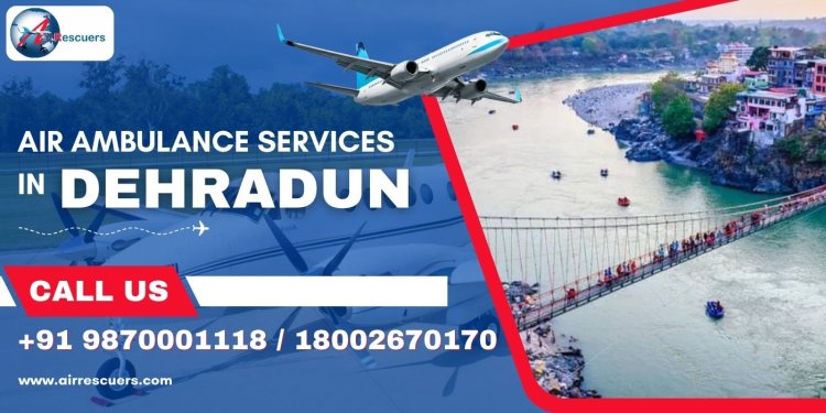 Air Ambulance services In Dehradun