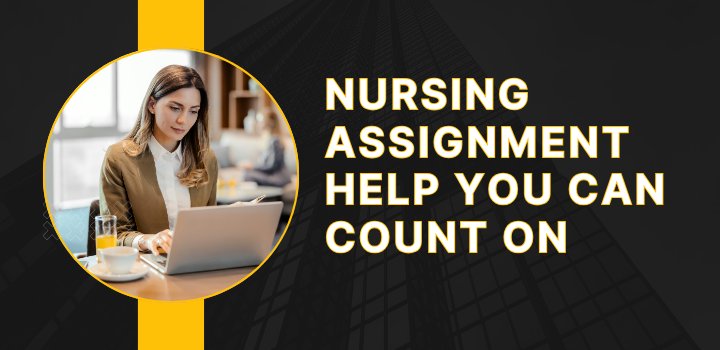 Nursing Assignment Help You Can Count On