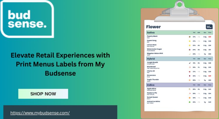 Elevate Retail Experiences with Print Menus Labels from My Budsense