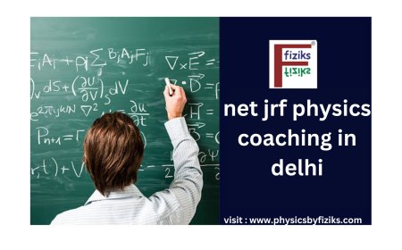 Best NET JRF Physics Coaching in Delhi for Aspiring Scholars