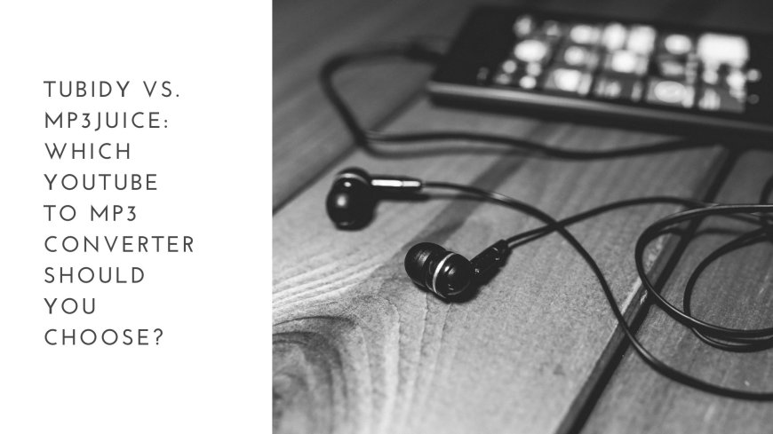 Tubidy vs. MP3Juice: Which YouTube to MP3 Converter Should You Choose?
