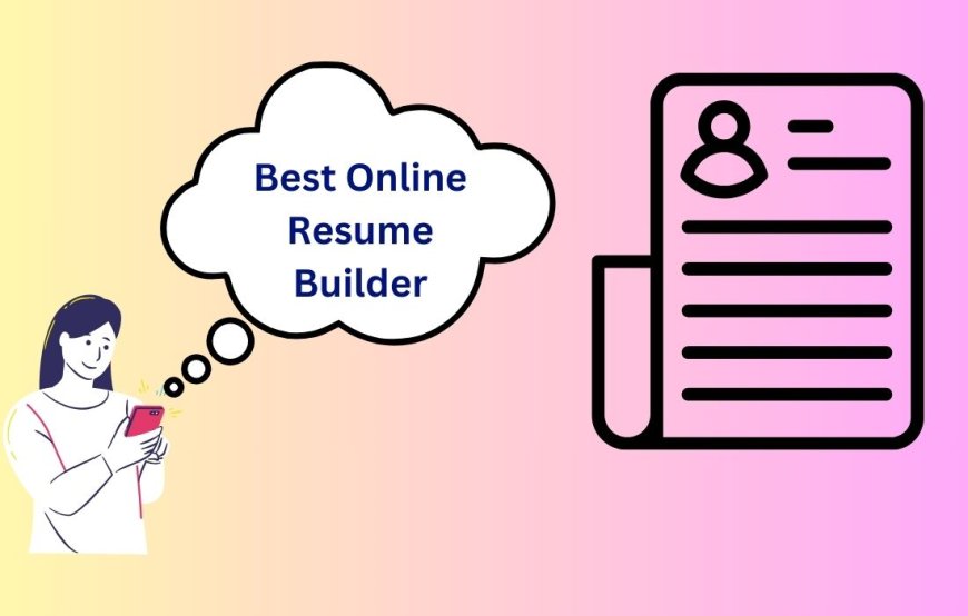 What is the Best Online Resume Builder?