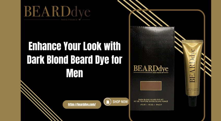Enhance Your Look with Dark Blond Beard Dye for Men