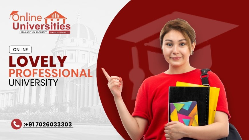 Online Lovely Professional University: A Leading Name in Online Education