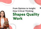 The Importance of Critical Thinking in Writing High-Quality Academic Assignments