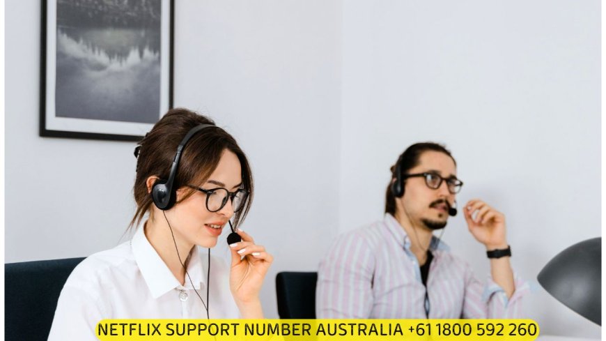 Netflix Support Number Australia: +61 1800 592 260 – Independent Third-Party Support for Your Streaming Needs