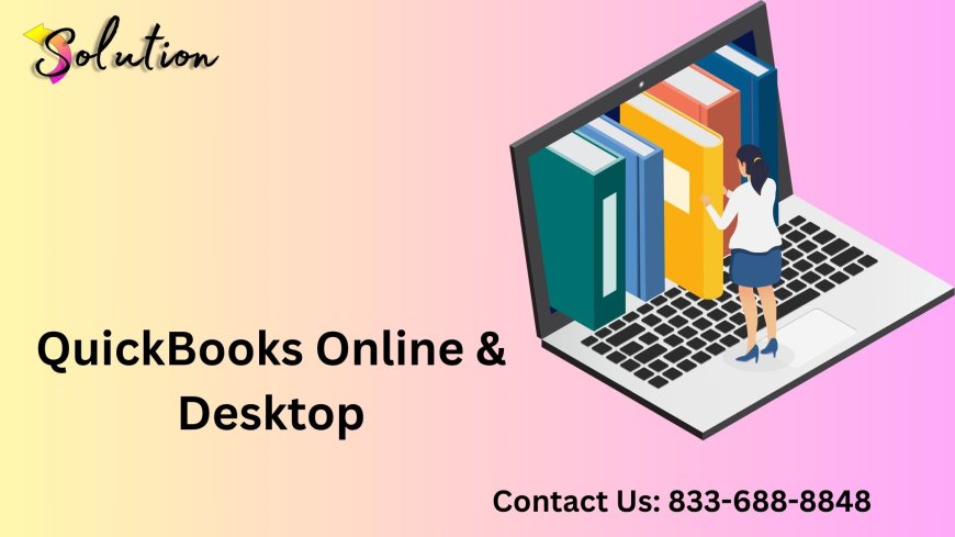 QuickBooks Online vs. QuickBooks Desktop: Which Is Right for Your Business?
