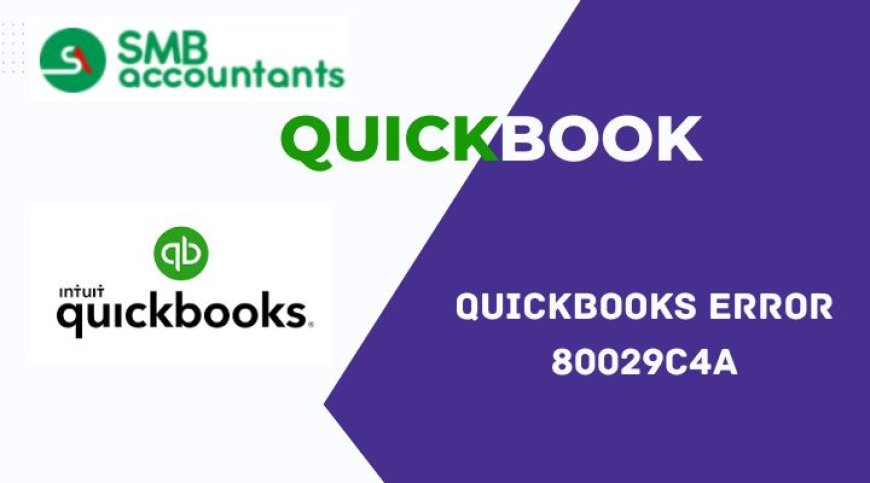 How to Fix QuickBooks Error 80029c4a (Missing DLL Files)