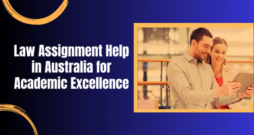 Law Assignment Help in Australia for Academic Excellence