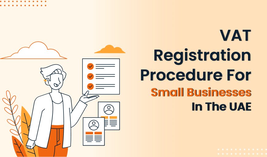 How to Register for VAT in UAE: A Comprehensive Guide