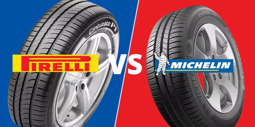 Michelin vs Pirelli: Which Tyre Brand Is Right for Your Car?