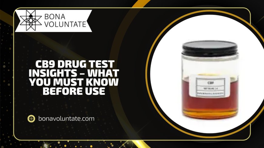 CB9 Drug Test Insights – What You Must Know Before Use