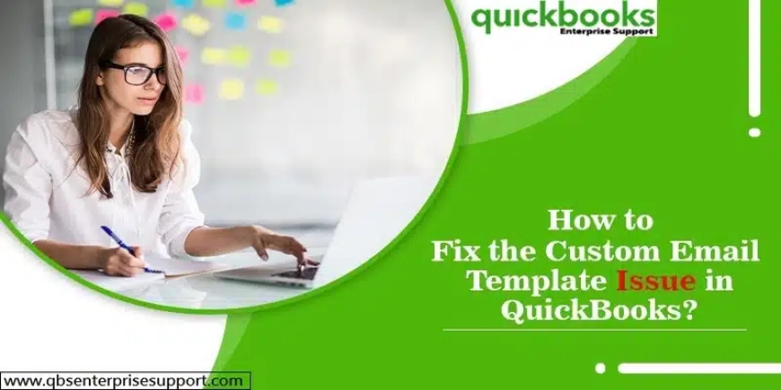 Troubleshoot QuickBooks Email Templates: A Quick Guide to Common Errors