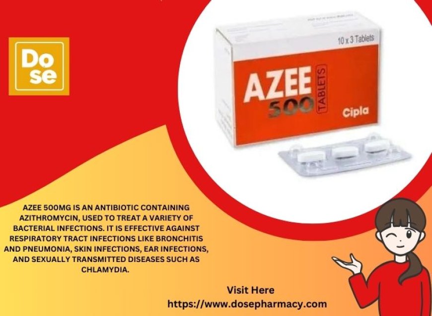 Fight Bacteria Effectively with Azee 500mg Tablet