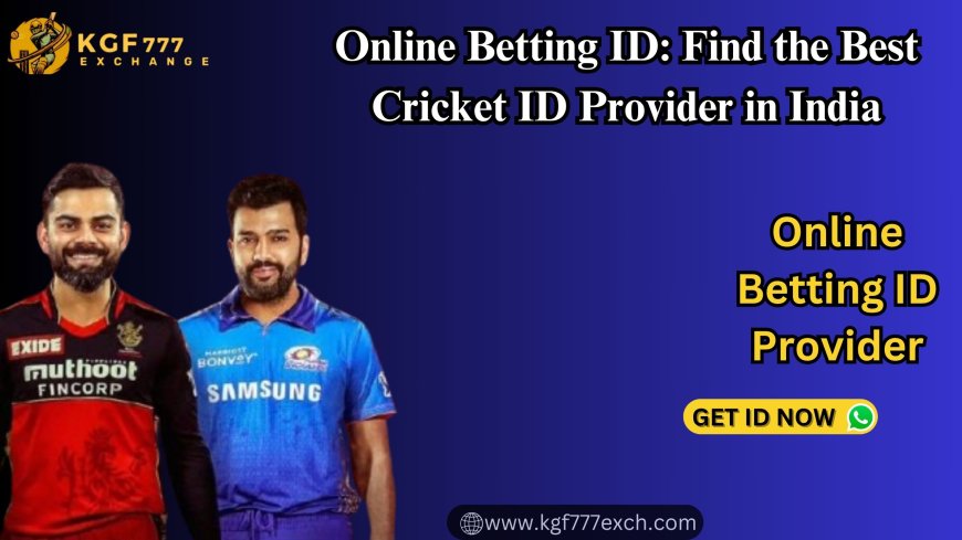 Online Betting ID: Find the Best Cricket ID Provider in India