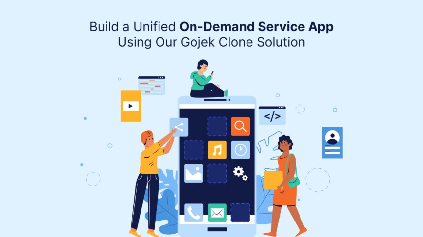 Build a Unified On-Demand Service App Using Our Gojek Clone Solution